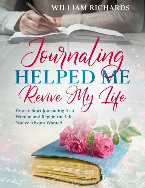 Cover for William Richards · Journaling Helped Me Revive My Life (Paperback Book) (2020)