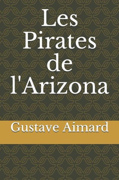 Cover for Gustave Aimard · Les Pirates de l'Arizona (Paperback Book) (2020)