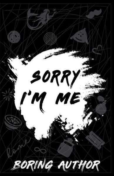 Sorry I'm me - Boring Author - Książki - Independently Published - 9798671853537 - 3 sierpnia 2020