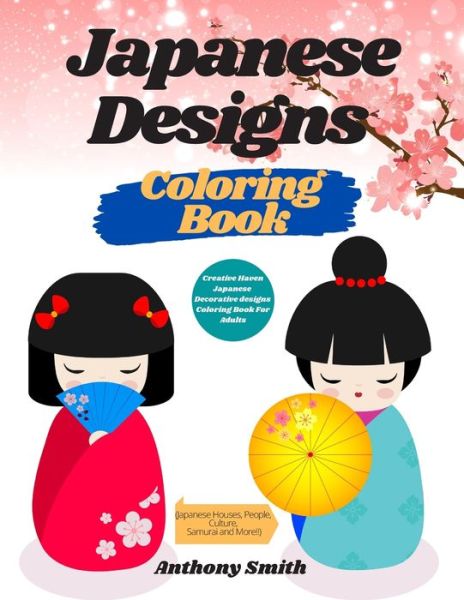 Cover for Anthony Smith · Creative Haven Japanese Decorative designs Coloring Book For Adults (Paperback Book) (2020)