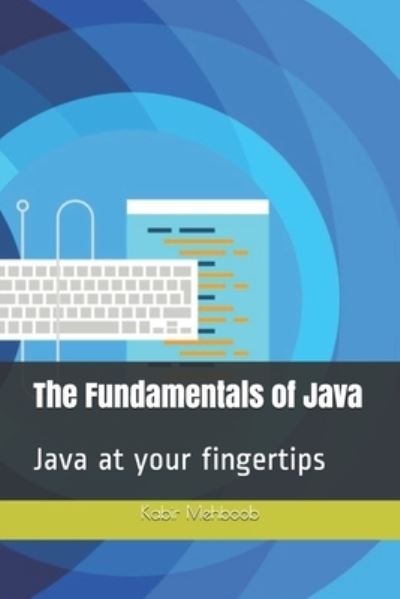 Cover for Kabir Mehboob · The Fundamentals of Java (Paperback Book) (2020)