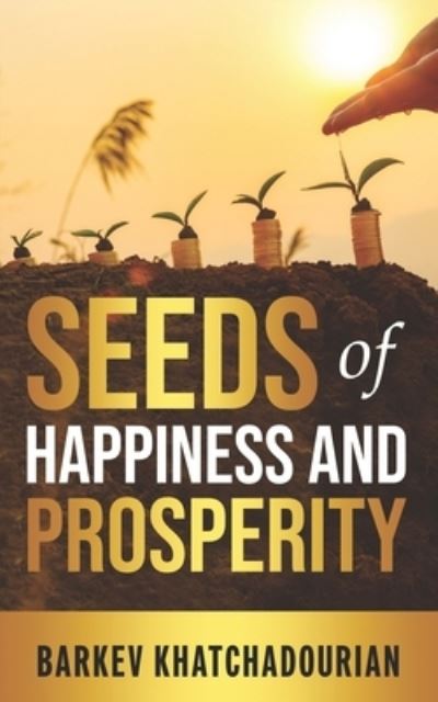 Cover for Barkev Khatchadourian · Seed of Happiness and Prosperity (Paperback Book) (2020)