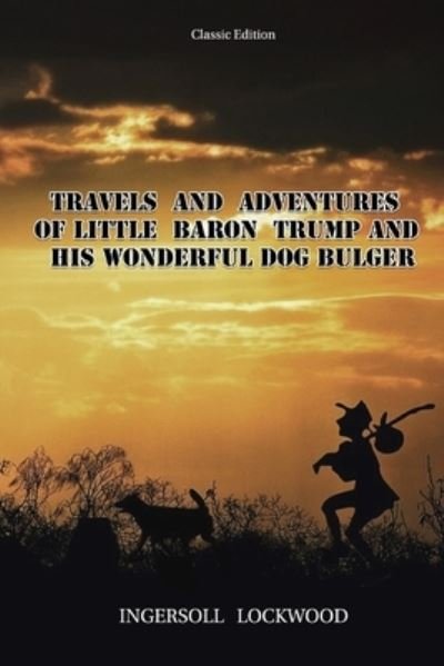 Cover for Ingersoll Lockwood · Travels and Adventures of Little Baron Trump and His Wonderful Dog Bulger (Paperback Book) (2021)
