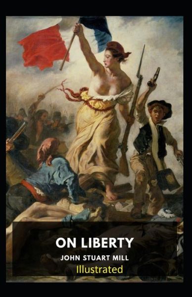 Cover for John Stuart Mill · On Liberty Illustrated (Paperback Book) (2021)