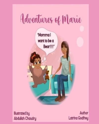 Cover for Latrina Godfrey · Adventures of Marie: : Momma I Want To Be A Bear!!! - Adventures of Marie: (Paperback Book) (2022)