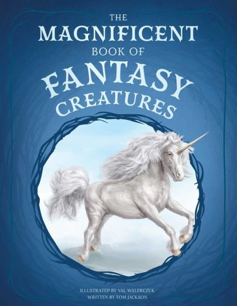 Cover for Tom Jackson · The Magnificent Book of Fantasy Creatures - The Magnificent Book of (Gebundenes Buch) (2024)