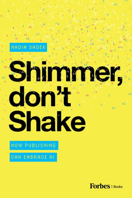 Cover for Nadim Sadek · Shimmer, don't Shake: How Publishing Can Embrace AI (Paperback Book) (2023)