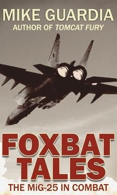 Cover for Mike Guardia · Foxbat Tales: The MiG-25 in Combat (Hardcover bog) [2nd edition] (2021)