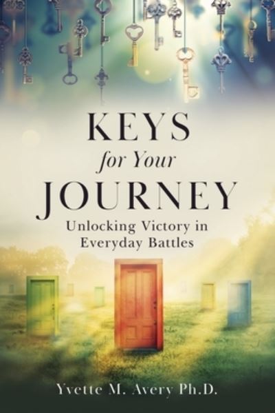 Cover for Yvette M Avery · Keys For Your Journey: Unlocking Victory in Everyday Battles (Paperback Book) (2022)