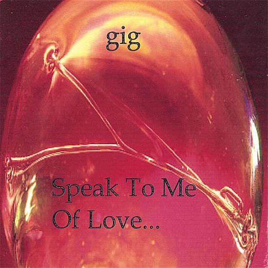 Cover for Gig · Speak to Me of Love (CD) (2006)
