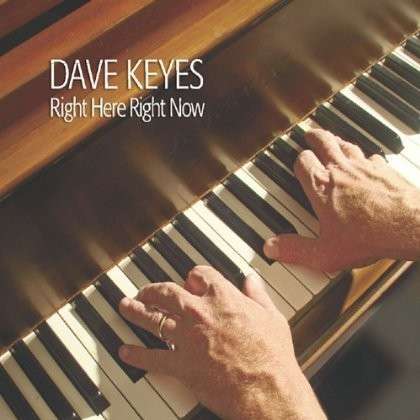 Cover for Dave Keyes · Right Here Right Now (CD) (2013)