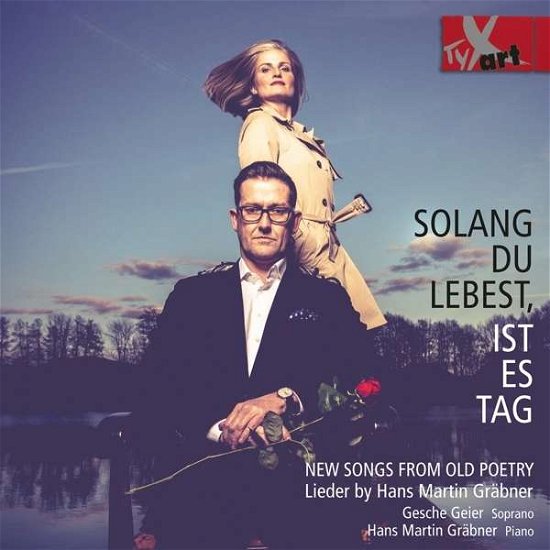 Solang Du Lebest Ist Es Tag - New Songs from Old - Grabner / Geier / Grabner - Musikk - TYXART - 4250702800538 - 31. juli 2015