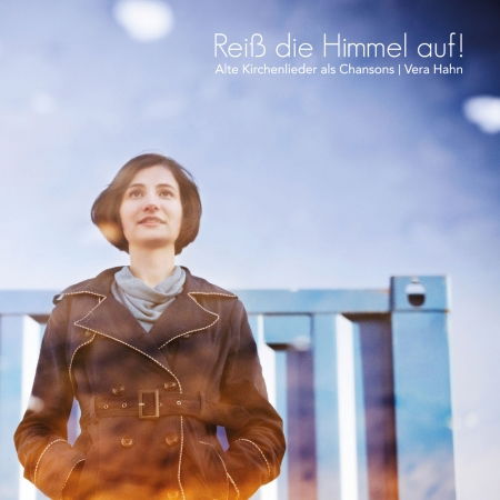 Cover for Vera Hahn · REIß DIE HIMMEL AUF! KIRCHENLIEDER ALS CHANSONS (CD) (2016)