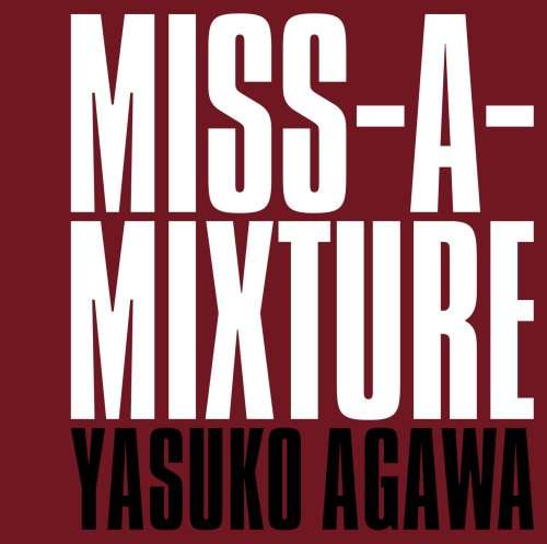 Cover for Agawa Yasuko · Miss-a-mixture (CD) [Japan Import edition] (2008)