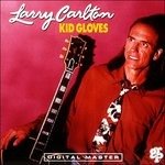 Cover for Larry Carlton · Kid Gloves (CD) [Limited edition] (2016)