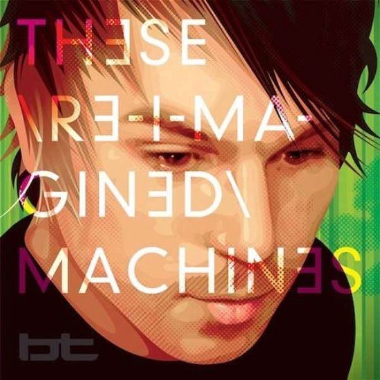 Cover for Bt · These Re-imagined Machine (CD) (2015)