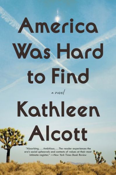 Cover for Kathleen Alcott · America Was Hard to Find: A Novel (Paperback Book) (2020)