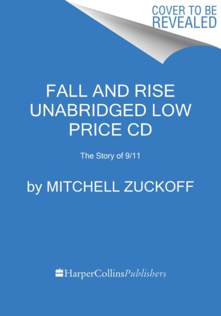Fall and Rise Low Price CD: The Story of 9/11 - Mitchell Zuckoff - Audiolivros - HarperCollins - 9780062985538 - 8 de setembro de 2020