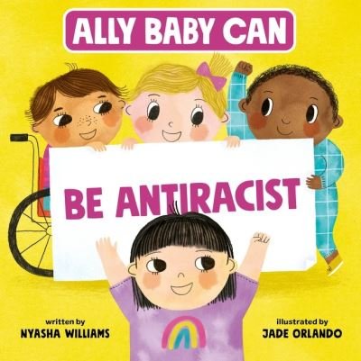 Ally Baby Can: Be Antiracist - Ally Baby Can - Nyasha Williams - Books - HarperCollins Publishers Inc - 9780063214538 - October 26, 2023