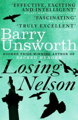 Losing Nelson - Barry Unsworth - Books - Cornerstone - 9780099558538 - September 6, 2012