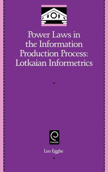 Cover for Leo Egghe · Power Laws in the Information Production Process: Lotkaian Informetrics - Library and Information Science (Hardcover Book) (2005)
