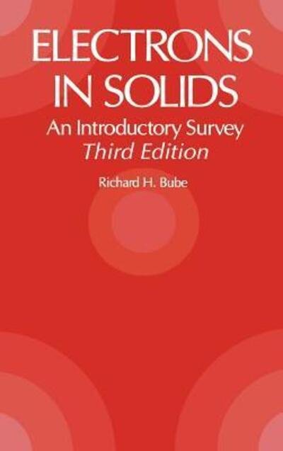Cover for Bube, Richard H. (Stanford University) · Electrons in Solids: An Introductory Survey (Hardcover Book) (1992)