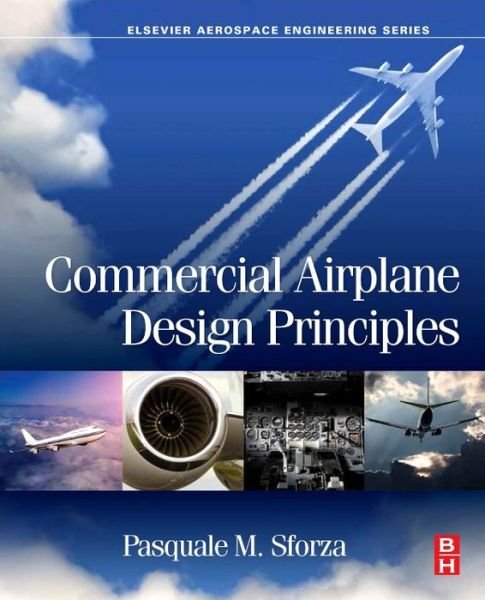 Cover for Sforza, Pasquale M. (Department of Mechanical and Aerospace Engineering, University of Florida, Gainesville, FL, USA) · Commercial Airplane Design Principles (Gebundenes Buch) (2014)