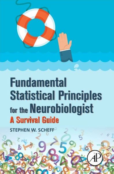 Cover for Scheff, Stephen W. (Sanders-Brown Center on Aging, University of Kentucky, Lexington, KY, USA) · Fundamental Statistical Principles for the Neurobiologist: A Survival Guide (Paperback Book) (2016)