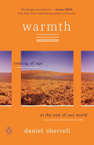 Warmth: Coming of Age at the End of Our World - Daniel Sherrell - Kirjat - Penguin Putnam Inc - 9780143136538 - tiistai 3. elokuuta 2021