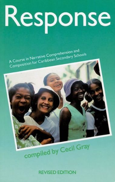 Response - A Course in Narrative Comprehension and Composition for Caribbean Secondary Schools - Cecil Gray - Livros - Oxford University Press - 9780175663538 - 3 de março de 2000