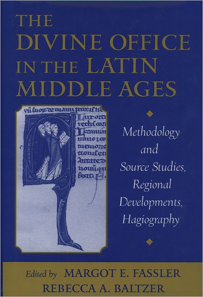 Cover for Margot E. Fassler · The Divine Office in the Latin Middle Ages: Methodology and Source Studies, Regional Developments, Hagiography (Hardcover Book) (2000)