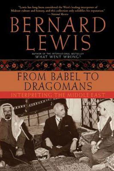 From Babel to Dragomans: Interpreting the Middle East - Bernard Lewis - Bøger - Oxford University Press - 9780195182538 - 15. september 2005