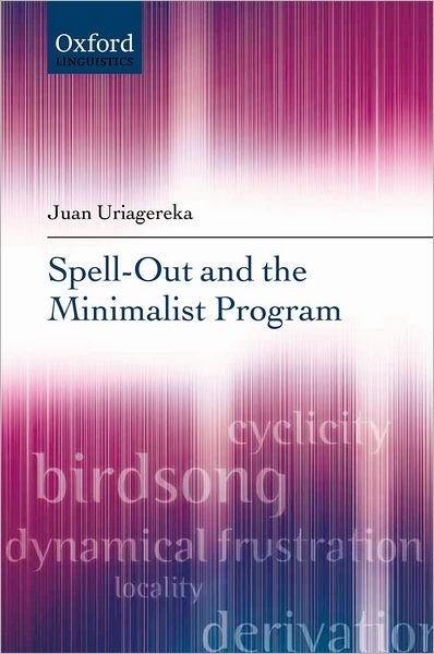 Spell-Out and the Minimalist Program - Uriagereka, Juan (Department of Linguistics, University of Maryland) - Livres - Oxford University Press - 9780199593538 - 8 décembre 2011