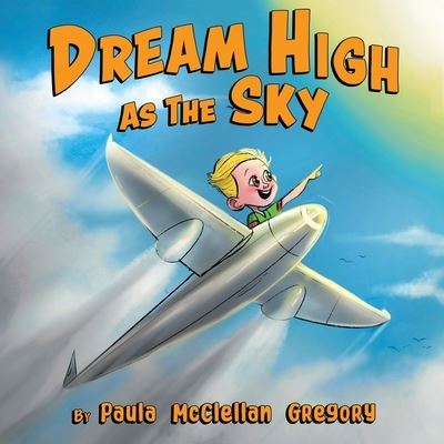 Cover for Paula McClellan Gregory · Dream High As The Sky (Paperback Book) (2021)