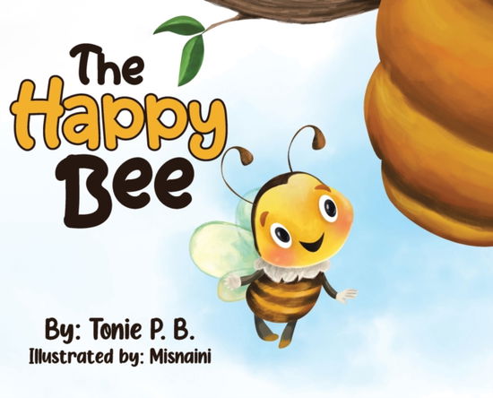 Cover for Tonie P B · The Happy Bee (Hardcover Book) (2021)