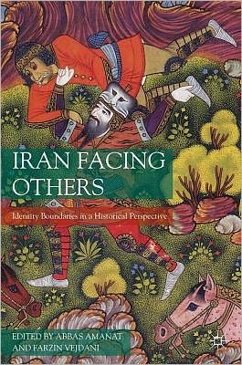 Cover for Abbas Amanat · Iran Facing Others: Identity Boundaries in a Historical Perspective (Hardcover bog) (2012)
