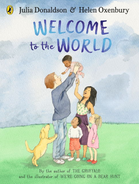 Cover for Julia Donaldson · Welcome to the World: By the author of The Gruffalo and the illustrator of We're Going on a Bear Hunt (Board book) (2025)