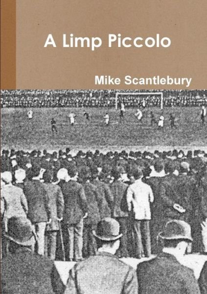 Cover for Mike Scantlebury · A Limp Piccolo (Taschenbuch) (2018)