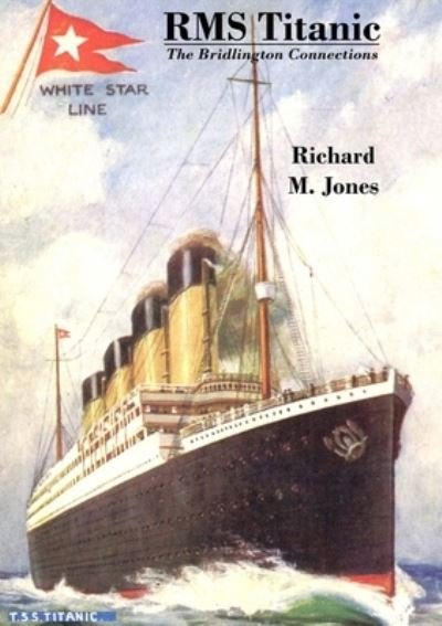 Cover for Richard M. Jones · RMS Titanic - The Bridlington Connections (Paperback Book) (2019)