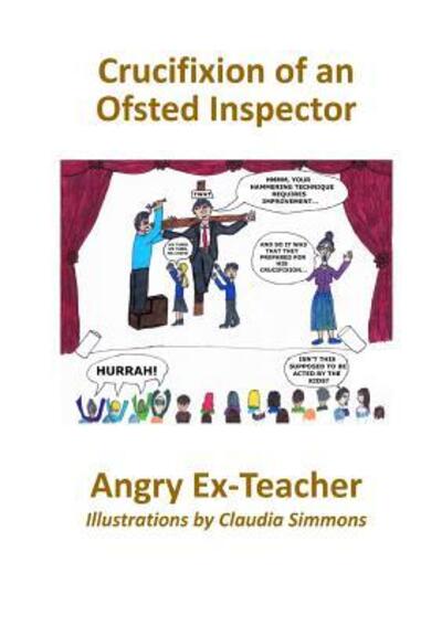 Cover for Angry Ex-Teacher · Crucifixion of an Ofsted Inspector (Paperback Book) (2017)