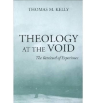 Cover for Thomas M. Kelly · Theology At The Void: The Retrieval of Experience (Paperback Book) (2002)