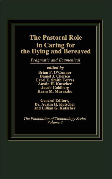 Cover for Austin Kutscher · The Pastoral Role in Caring for the Dying and Bereaved: Pragmatic and Ecumenical (Inbunden Bok) (1986)