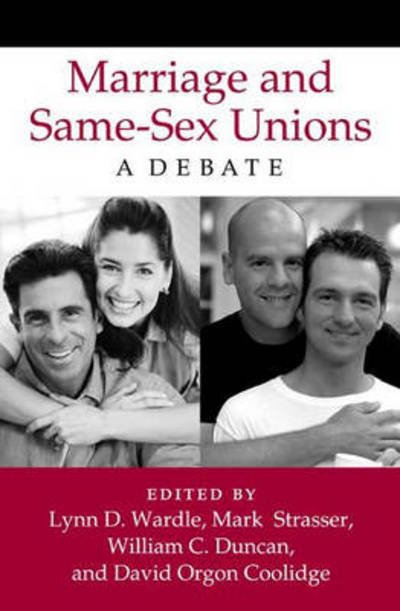 Marriage and Same-Sex Unions: A Debate - Wardle - Bücher - Bloomsbury Publishing Plc - 9780275976538 - 30. April 2003