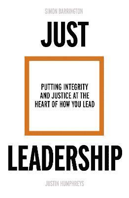 Just Leadership: Putting Integrity and Justice at the Heart of How You Lead - Simon Barrington - Books - SPCK Publishing - 9780281085538 - September 16, 2021