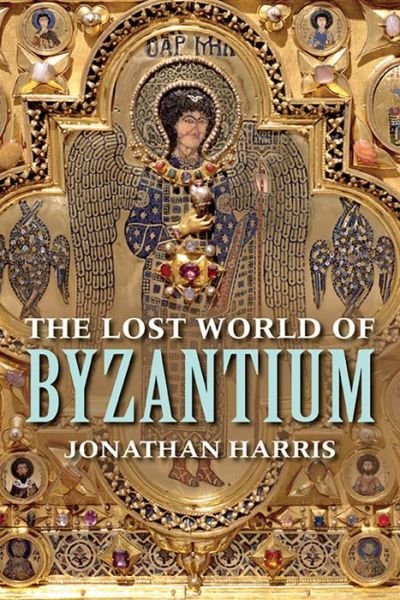 Cover for Jonathan Harris · The Lost World of Byzantium (Paperback Bog) (2016)