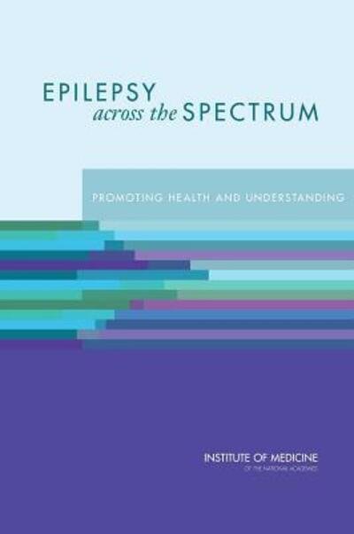 Cover for Institute of Medicine · Epilepsy Across the Spectrum: Promoting Health and Understanding (Paperback Book) (2012)