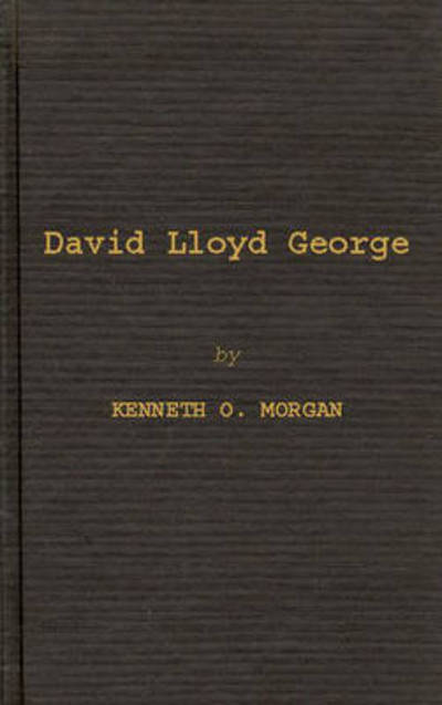 David Lloyd George - Kenneth O. Morgan - Books - ABC-CLIO - 9780313234538 - June 14, 1982