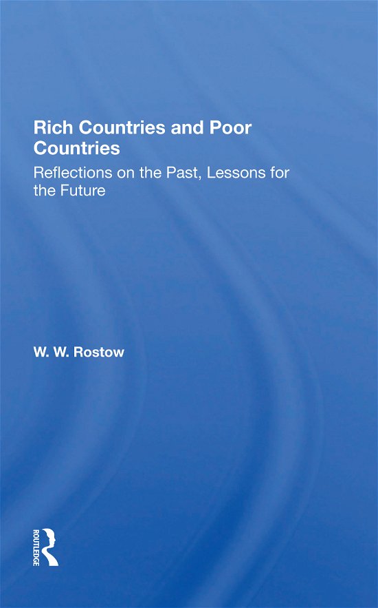 Cover for W. W. Rostow · Rich Countries And Poor Countries: Reflections On The Past, Lessons For The Future (Paperback Bog) (2021)
