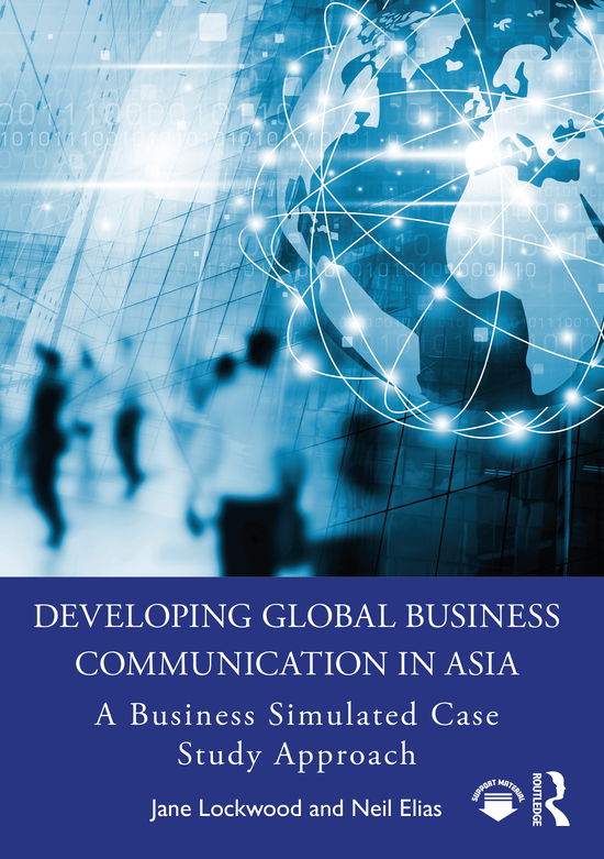 Cover for Lockwood, Jane (Hong Kong Polytechnic University, Hong Kong) · Developing Global Business Communication in Asia: A Business Simulated Case Study Approach (Paperback Book) (2021)