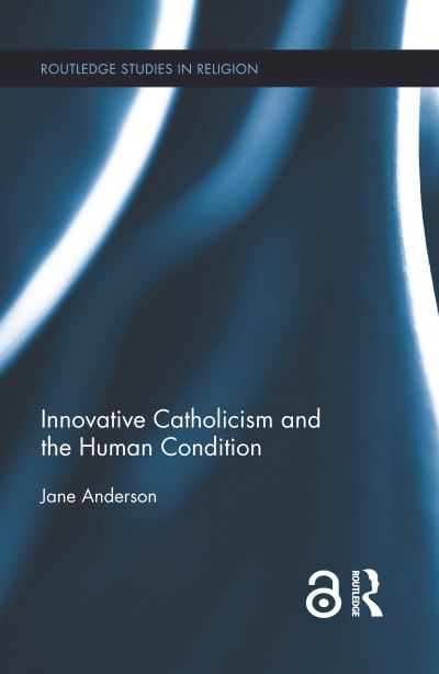 Cover for Jane Anderson · Innovative Catholicism and the Human Condition - Routledge Studies in Religion (Paperback Book) (2020)